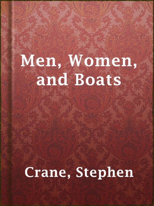 Title details for Men, Women, and Boats by Stephen Crane - Available